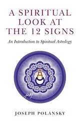 E-Book (epub) Spiritual Look at the 12 Signs von Joseph Polansky