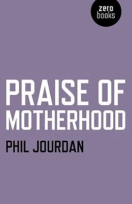 E-Book (epub) Praise of Motherhood von Phil Jourdan