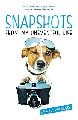 E-Book (epub) Snapshots From My Uneventful Life von David I. Aboulafia