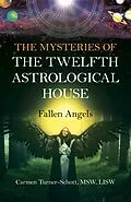 E-Book (epub) Mysteries of the Twelfth Astrological House: Fallen Angels von Carmen Turner-Schott
