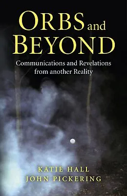 E-Book (epub) Orbs and Beyond von John Pickering, Katie Hall