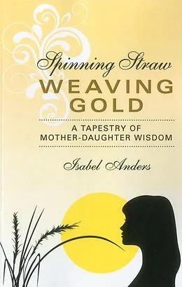 E-Book (epub) Spinning Straw, Weaving Gold von Isabel Anders
