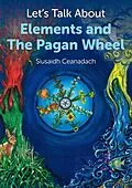 E-Book (epub) Let's Talk About Elements and The Pagan Wheel von Siusaidh Ceanadach