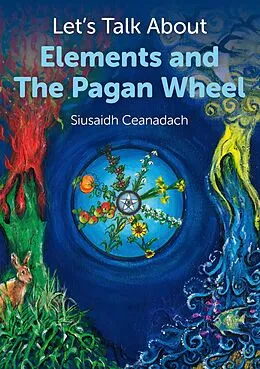 E-Book (epub) Let's Talk About Elements and The Pagan Wheel von Siusaidh Ceanadach