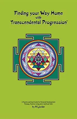 E-Book (epub) Finding your Way Home with Transcendental Progression von A. I. Jordan