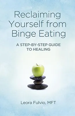 E-Book (epub) Reclaiming Yourself from Binge Eating von Leora Fulvio