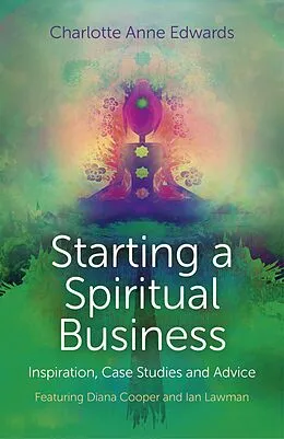 E-Book (epub) Starting a Spiritual Business - Inspiration, Case Studies and Advice von Charlotte Anne Edwards