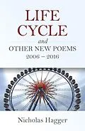 E-Book (epub) Life Cycle and Other New Poems 2006 - 2016 von Nicholas Hagger