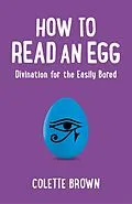 E-Book (epub) How to Read an Egg von Colette Brown