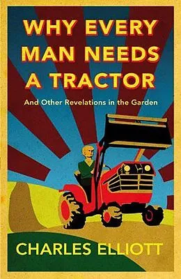 E-Book (epub) Why Every Man Needs a Tractor von Charles Elliott