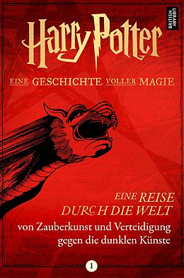 E-Book (epub) Harry Potter: Eine Reise durch die Welt von Zauberkunst und Verteidigung gegen die dunklen Künste von Pottermore Publishing