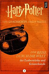 E-Book (epub) Harry Potter: Eine Reise durch die Welt der Zaubertränke und Kräuterkunde von Pottermore Publishing