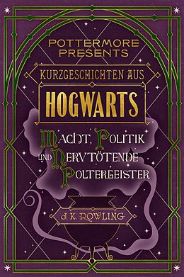E-Book (epub) Kurzgeschichten aus Hogwarts: Macht, Politik und nervtötende Poltergeister von J. K. Rowling