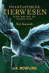 E-Book (epub) Phantastische Tierwesen und wo sie zu finden sind von J. K. Rowling, Newt Scamander