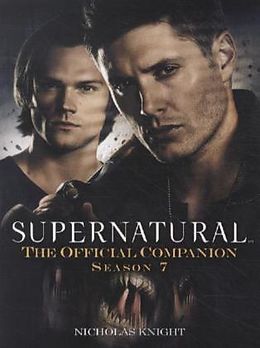 Kartonierter Einband Supernatural: The Official Companion Season 7 von Nicholas Knight