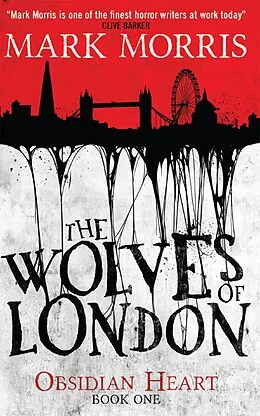 E-Book (epub) The Wolves of London (Obsidian Heart book 1) von Mark Morris