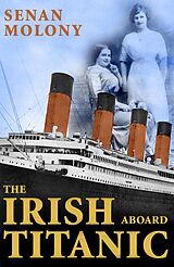 eBook (epub) Irish Aboard Titanic de Senan Molony