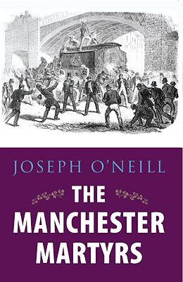 E-Book (epub) Manchester Martyrs: Allen, Larkin, and O'Brien von Joseph O'Neill