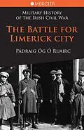 E-Book (epub) The Battle for Limerick City von Pádraig Óg Ó Ruairc