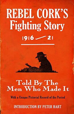 eBook (epub) Rebel Cork's Fighting Story 1916-21 - Intro. Peter Hart de The Kerryman