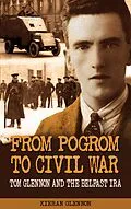 E-Book (epub) From Pogrom to Civil War: Tom Glennon and the Belfast IRA von Kieran Glennon
