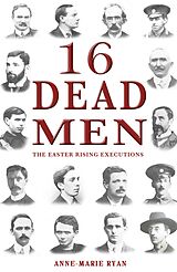 eBook (epub) 16 Dead Men: The Easter Rising Executions de Anne-Marie Ryan