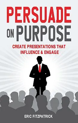 E-Book (epub) Persuade on Purpose: von Eric Fitzpatrick