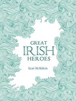 eBook (epub) Great Irish Heroes de Sean Mcmahon