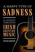 E-Book (epub) A Happy Type of Sadness: von Kevin Martin