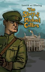 eBook (epub) The Story of Michael Collins for Children de Iosold Dheirg