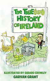 E-Book (epub) The Trueish History of Ireland von Garvan Grant