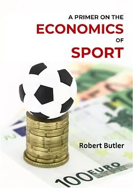E-Book (epub) A Primer on the Economics of Sport von Robert Butler