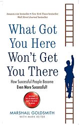 Couverture cartonnée What Got You Here Won't Get You There de Marshall Goldsmith