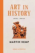 E-Book (epub) Art in History, 600 BC - 2000 AD: Ideas in Profile von Martin Kemp