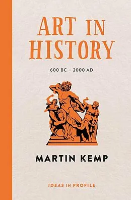 E-Book (epub) Art in History, 600 BC - 2000 AD: Ideas in Profile von Martin Kemp