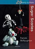 E-Book (pdf) Twenty to Make: Sugar Scaries von Frances McNaughton