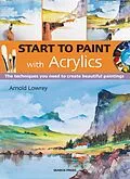 E-Book (epub) Start to Paint with Acrylics von Arnold Lowrey