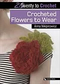 E-Book (epub) Twenty to Crochet: Crocheted Flowers to Wear von Anna Nikipirowicz