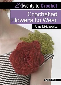 E-Book (epub) Twenty to Crochet: Crocheted Flowers to Wear von Anna Nikipirowicz