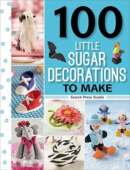 E-Book (epub) 100 Little Sugar Decorations to Make von Frances McNaughton