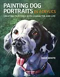 E-Book (epub) Painting Dog Portraits in Acrylics von Dave White