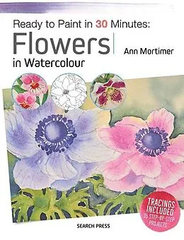 E-Book (pdf) Ready to Paint in 30 Minutes: Flowers in Watercolour von Ann Mortimer