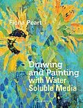 E-Book (pdf) Drawing and Painting with Water Soluble Media von Fiona Peart