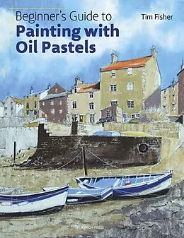 E-Book (pdf) Beginner's Guide to Painting with Oil Pastels von Tim Fisher