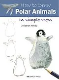 E-Book (epub) How to Draw: Polar Animals von Jonathan Newey