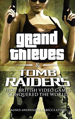 E-Book (epub) Grand Thieves & Tomb Raiders von Rebecca Levene, Magnus Anderson