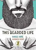 E-Book (epub) This Bearded Life von Carles Sune, Alfonso Casas