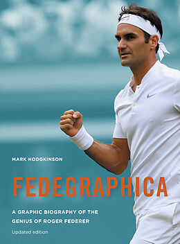 Couverture cartonnée Fedegraphica: A Graphic Biography of the Genius of Roger Federer de Hodgkinson Mark