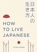 E-Book (epub) How to Live Japanese von Yutaka Yazawa