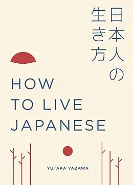 E-Book (epub) How to Live Japanese von Yutaka Yazawa